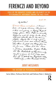 Ferenczi and Beyond (Exile of the Budapest School and Solidarity in the Psychoanalytic Movement During the Nazi Years) - 9781782200000 by Judit Meszaros, 9781782200000