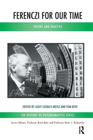 Ferenczi for Our Time (Theory and Practice) - 9781780490403 by Tom Keve, Judit Szekacs-Weisz, 9781780490403