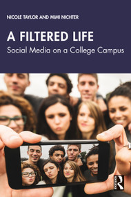 A Filtered Life (Social Media on a College Campus) - 9781032021348 by Nicole Taylor, Mimi Nichter, 9781032021348