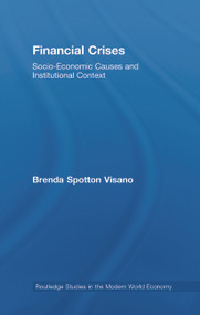 Financial Crises (Socio-Economic Causes and Institutional Context) - 9780415632379 by Brenda Spotton Visano, 9780415632379