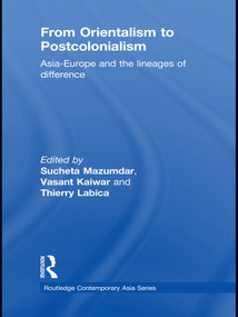 From Orientalism to Postcolonialism (Asia, Europe and the Lineages of Difference) - 9780415671699 by Sucheta Mazumdar, Vasant Kaiwar, Thierry Labica, 9780415671699