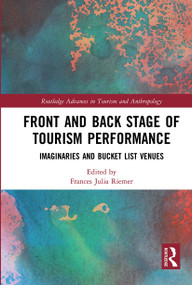 Front and Back Stage of Tourism Performance (Imaginaries and Bucket List Venues) - 9781032238784 by Frances Riemer, 9781032238784