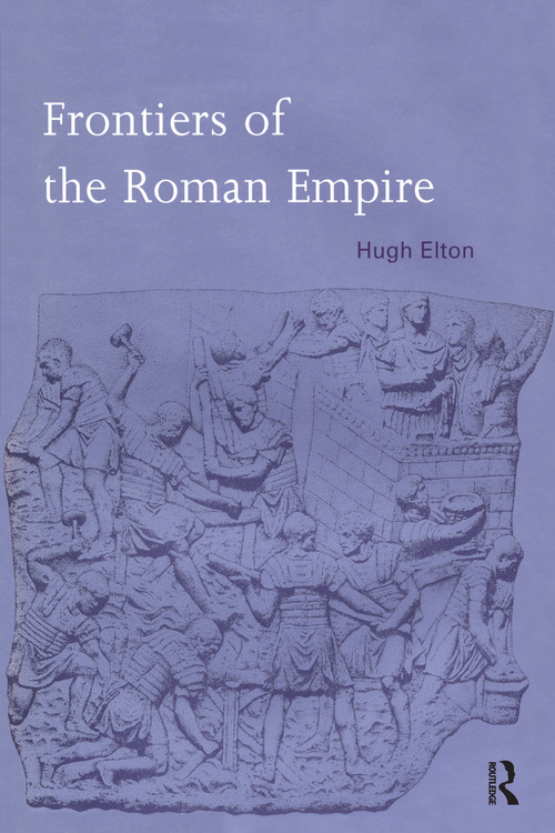 Frontiers of the Roman Empire - 9780415692557 by Hugh Elton, 9780415692557