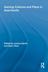 Gaming Cultures and Place in Asia-Pacific - 9780415535892 by Larissa Hjorth, Dean Chan, 9780415535892