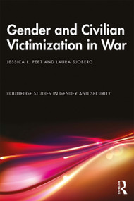 Gender and Civilian Victimization in War - 9781138290846 by Jessica L. Peet, Laura Sjoberg, 9781138290846