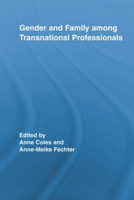 Gender and Family Among Transnational Professionals - 9780415807982 by Anne Coles, Anne-Meike Fechter, 9780415807982