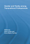 Gender and Family Among Transnational Professionals - 9780415807982 by Anne Coles, Anne-Meike Fechter, 9780415807982