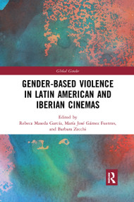Gender-Based Violence in Latin American and Iberian Cinemas - 9781032336190 by Rebeca Maseda García, María José Gámez Fuentes, Barbara Zecchi, 9781032336190