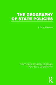 The Geography of State Policies (Routledge Library Editions: Political Geography) - 9781138815971 by J. R. V. Prescott, 9781138815971