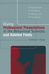 Giving Professional Presentations in the Behavioral Sciences and Related Fields - 9781841690605 by Michael J. Platow, 9781841690605
