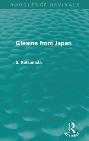Gleams From Japan (Routledge Revivals) by S. Katsumata, 9780415679718