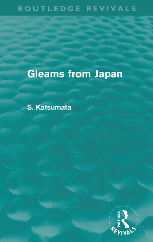 Gleams From Japan (Routledge Revivals) by S. Katsumata, 9780415679718