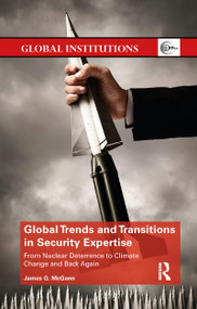 Global Trends and Transitions in Security Expertise (From Nuclear Deterrence to Climate Change and Back Again) - 9781032178851 by James McGann, 9781032178851