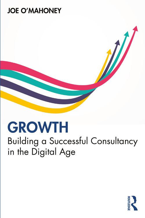 Growth (Building a Successful Consultancy in the Digital Age) - 9780367710842 by Joe O'Mahoney, 9780367710842