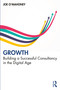 Growth (Building a Successful Consultancy in the Digital Age) - 9780367710842 by Joe O'Mahoney, 9780367710842