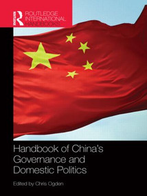 Handbook of China's Governance and Domestic Politics by Chris Ogden, 9781857438031
