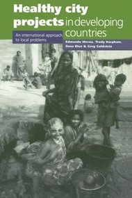 Healthy City Projects in Developing Countries (An International Approach to Local Problems) by Edmundo Werna, Trudy Harpham, Ilona Blue, Grey Goldstein, 9781853834554