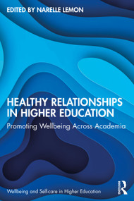 Healthy Relationships in Higher Education (Promoting Wellbeing Across Academia) by Narelle Lemon, 9780367701970