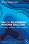 Healthy Relationships in Higher Education (Promoting Wellbeing Across Academia) by Narelle Lemon, 9780367701970