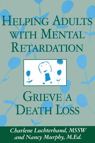 Helping Adults With Mental Retardation Grieve A Death Loss by Charlene Luchterhand, Nancy E. Murphy, 9781560327684