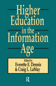 Higher Education in the Information Age by Dennis Everette E., Craig L. LaMay, 9781560006510
