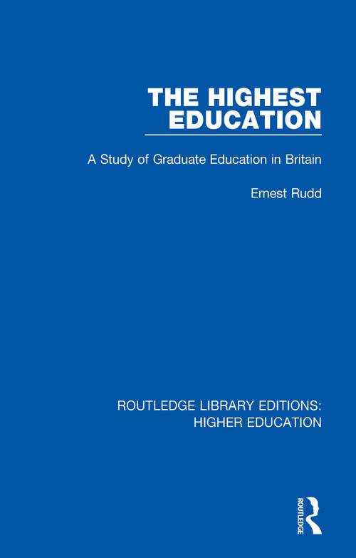 The Highest Education (A Study of Graduate Education in Britain) - 9781138333680 by Ernest Rudd, 9781138333680