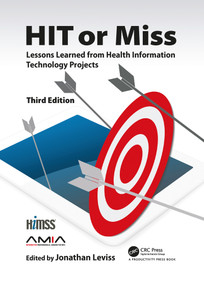 HIT or Miss, 3rd Edition (Lessons Learned from Health Information Technology Projects) - 9781032092201 by Jonathan Leviss, 9781032092201