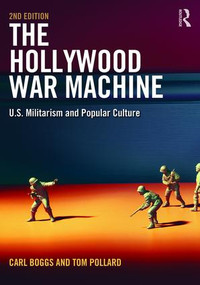 The Hollywood War Machine (U.S. Militarism and Popular Culture) by Carl Boggs, Pollard Tom, 9781612057989