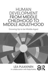 Human Development from Middle Childhood to Middle Adulthood (Growing Up to be Middle-Aged) - 9781138840157 by Lea Pulkkinen, 9781138840157