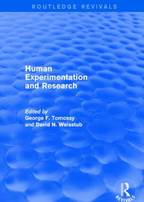 Human Experimentation and Research by George F. Tomossy, David N. Weisstub, 9781138709584