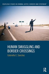 Human Smuggling and Border Crossings by Gabriella Sanchez, 9781138230873