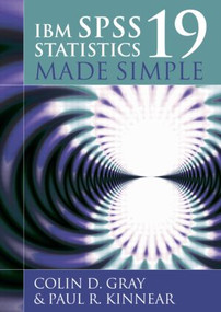 IBM SPSS Statistics 19 Made Simple by Colin D. Gray, Paul R. Kinnear, 9781848720695