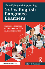 Identifying and Supporting Gifted English Language Learners (Equitable Programs and Services for ELLs in Gifted Education) by Mary Catharine Campbell, 9781646320608
