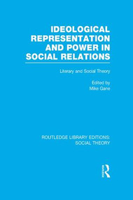 Ideological Representation and Power in Social Relations (Literary and Social Theory) - 9781138972261 by Mike Gane, 9781138972261