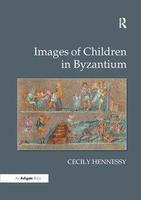 Images of Children in Byzantium - 9781138265172 by Cecily Hennessy, 9781138265172