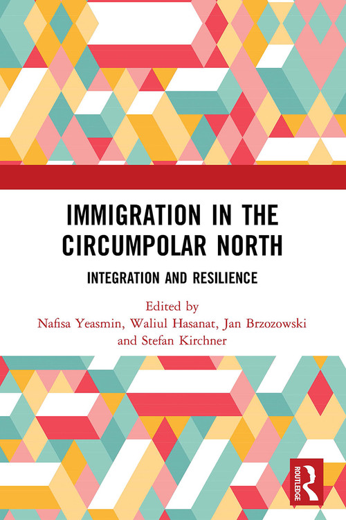 Immigration in the Circumpolar North (Integration and Resilience) - 9780367505318 by Nafisa Yeasmin, Waliul Hasanat, Jan Brzozowski, Stefan Kirchner, 9780367505318