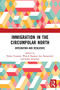 Immigration in the Circumpolar North (Integration and Resilience) - 9780367505318 by Nafisa Yeasmin, Waliul Hasanat, Jan Brzozowski, Stefan Kirchner, 9780367505318