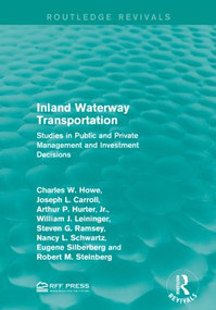 Inland Waterway Transportation (Studies in Public and Private Management and Investment Decisions) - 9781138955264 by Charles W. Howe, Joseph L. Carroll, Arthur P. Hurter, Jr., William J. Leininger, Steven G. Ramsey, Nancy L. Schwartz, Eugene Silberberg, Robert M. Steinberg, 9781138955264