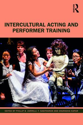 Intercultural Acting and Performer Training - 9781138352148 by Phillip B. Zarrilli, T. Sasitharan, Anuradha Kapur, 9781138352148