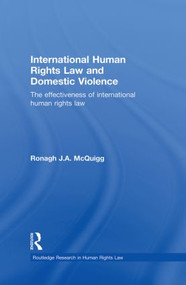 International Human Rights Law and Domestic Violence (The Effectiveness of International Human Rights Law) - 9780415859578 by Ronagh J.A. McQuigg, 9780415859578