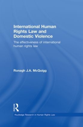 International Human Rights Law and Domestic Violence (The Effectiveness of International Human Rights Law) - 9780415859578 by Ronagh J.A. McQuigg, 9780415859578