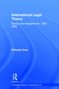 International Legal Theory (Essays and engagements, 1966-2006) - 9780415677844 by Nicholas Onuf, 9780415677844