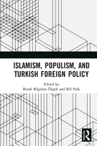 Islamism, Populism, and Turkish Foreign Policy - 9780367661151 by Burak Bilgehan Özpek, Bill Park, 9780367661151