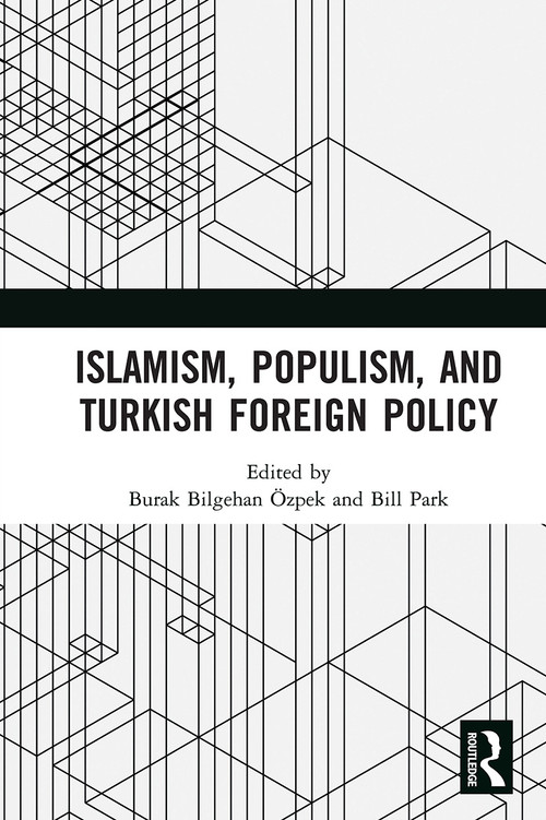 Islamism, Populism, and Turkish Foreign Policy - 9780367661151 by Burak Bilgehan Özpek, Bill Park, 9780367661151