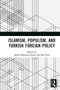 Islamism, Populism, and Turkish Foreign Policy - 9780367661151 by Burak Bilgehan Özpek, Bill Park, 9780367661151