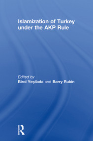 Islamization of Turkey under the AKP Rule by Birol Yesilada, Barry Rubin, 9780415661195