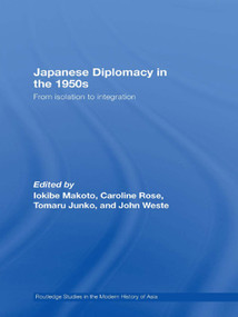 Japanese Diplomacy in the 1950s (From Isolation to Integration) - 9780415673914 by Makoto Iokibe, Caroline Rose, Junko Tomaru, John Weste, 9780415673914