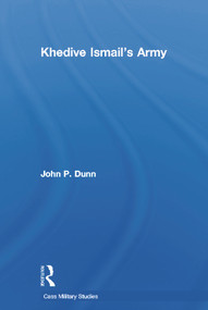 Khedive Ismail's Army by John P. Dunn, 9780415645959