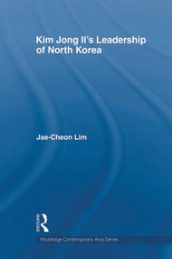 Kim Jong-il's Leadership of North Korea - 9780415666749 by Jae-Cheon Lim, 9780415666749