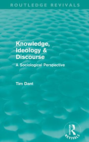 Knowledge, Ideology & Discourse (A Sociological Perspective) - 9780415615822 by Tim Dant, 9780415615822